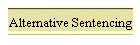 Alternative Sentencing